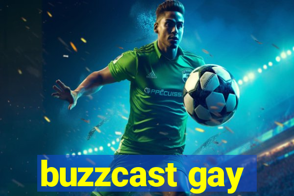 buzzcast gay